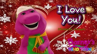 💜I Love You (Christmas Version)💜- Barney's Dino Toonz version |FANMADE| @barney and @ChikiToonz