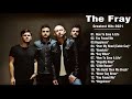 the fray best songs full album the fray best of chistan worship songs playlist 2021 hd