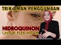 HIDROQUINON UNTUK FLEK HITAM, AMANKAH???