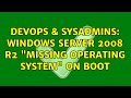 DevOps & SysAdmins: Windows Server 2008 R2 