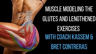 Modeling the Glute Muscles and Lengthened Exercises with Kassem and Bret Contreras.