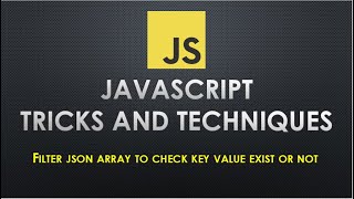How to filter Json Array to check key value pair existing or not | JavaScript Json array filter