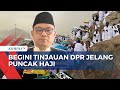 Begini Tinjauan DPR Jelang Puncak Haji di Mekkah: Pastikan Pelayanan Jemaah