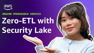 Amazon OpenSearch Service Zero ETL with Amazon Security Lake