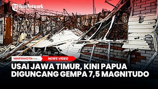 Usai Jawa Timur, Kini Papua dan NTT Diguncang Gempa 7,5 Magnitudo dan 6,1 Magnitudo