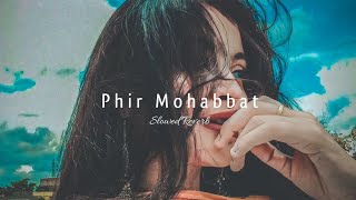 Phir Mohabbat Karne Chala Hai Tu (Slowed Reverb) Lo-Fi | Reverbation | Lofi_747