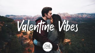 Valentine Vibes 💖 love songs compilation for Valentine's Day | Indie/Pop/Folk/Acoustic Playlist