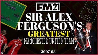 Sir Alex Ferguson GREATEST Manchester United Team 07/08 FM 21 Tactic | Football Manager 2021 Tactics