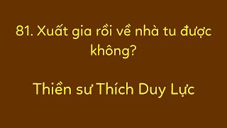 81. Xuất gia rồi về nhà tu được không? THIỀN THẤT TỔNG HỢP.