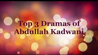 Top Five Best Pakistani Dramas of Adullah Kadwani