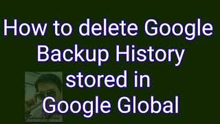 "Google Backup" History isn't Deleted even if you delete your Browser History