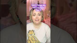 1987 Things Parents Said #wheniwasakid #80skid #genx #myparents #garfield #80saesthetic #parentlife