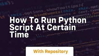 how to run python script at certain time