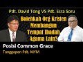 Common Grace & Membangun Tempat Ibadah Agama Lain (Pdt. David Tong VS Pdt. Esra Soru