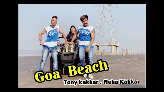 GOA BEACH DANCE COVER - Tony Kakkar & Neha Kakkar | Aditya Narayan | Kat | Anshul Garg |