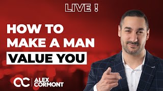 How To Make A Man Value You: THE TOOL to implement RIGHT NOW