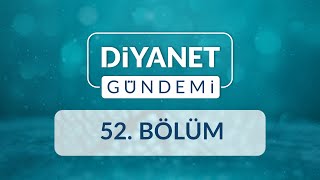 7. Din Şûrası - Diyanet Gündemi 52.Bölüm