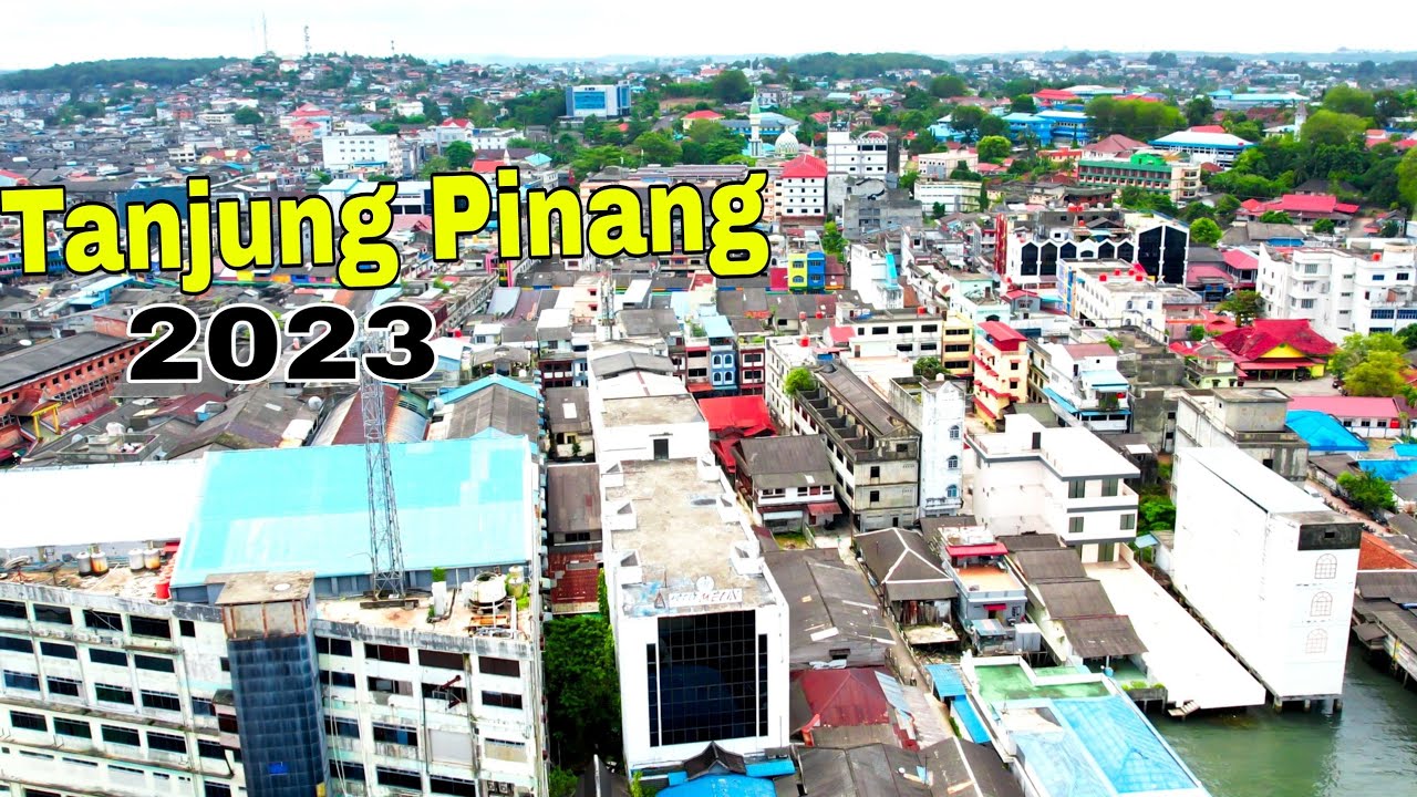 Pesona Kota Tanjung Pinang 2023 | Kepulauan Riau | Kepri - YouTube