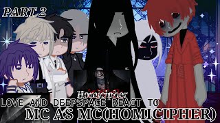 Love and Deepspace React to Homicipher (MC) Part 2//PUTSPEEDON2X//