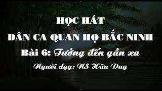 Học hát Quan họ: Tưởng đến gần xa - Hữu Duy; Quan ho Bac Ninh folk songs