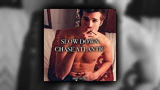 Slow Down - Chase Atlantic (edit audio)
