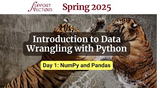 Day 1: Introduction to Data Wrangling - NumPy and Pandas