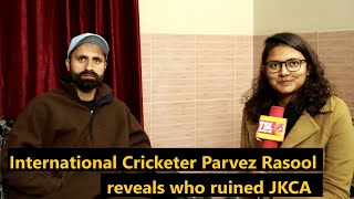 International Cricketer Parvez Rasool reveals who ruined JKCA