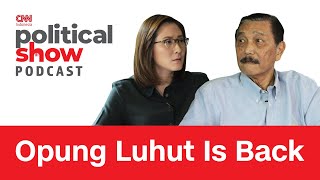 Political Show Podcast: Opung Luhut Is Back