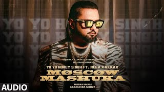 Moscow Mashuka (Full Audio): YO YO Honey Singh Feat. Neha Kakkar | Bhushan Kumar | T-Series