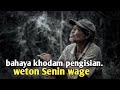 weton Senin Wage bahaya khodam pengisian