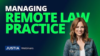 The Future of Law: Managing a Remote Practice | Justia Webinars