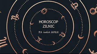 Horoscop zilnic 31 iulie 2022 / Horoscopul zilei