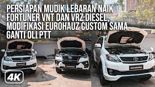 PERSIAPAN MUDIK PAKE FORTUNER VNT DAN VRZ. GANTI OLI, MODIFIKASI, REMAP DI EUROHAUZ CUSTOM