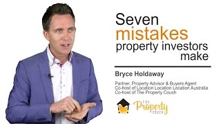 7 Mistakes a Property Investor Make - Tips from Bryce Holdaway