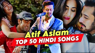 Top 50 Nostalgic Songs Of Atif Aslam (2005-2019) | Atif Aslam Bollywood Songs