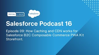 Ep 9 - How Caching and CDN works for Salesforce B2C Composable Commerce PWA Kit Storefront