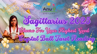 Sagittarius 2025 - Choose For Your Highest Good - Crystal Ball Tarot Reading! #saggitarius #tarot