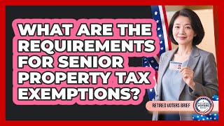 What Are The Requirements For Senior Property Tax Exemptions?
