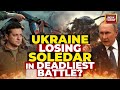 Ukraine Struggling In Deadliest Battle Raging In East At Soledar | Russia-Ukraine War Update