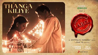 Label - Thanga Kiliye Lyric | Jai | Tanya Hope| Arunraja Kamaraj | Sam. C.S