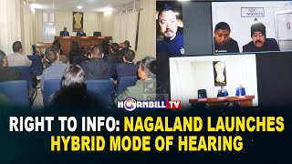 RIGHT TO INFO: NAGALAND LAUNCHES HYBRID MODE OF HEARING