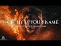 you are worthy lord prophetic warfare prayer instrumental