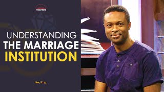 UNDERSTANDING THE MARRIAGE INSTITUTION with NNAMDI OBOLI; #CHAPTERS