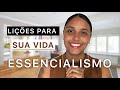 15 Lições de ESSENCIALISMO para VOCÊ  mudar de vida completamente