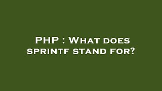 PHP : What does sprintf stand for?
