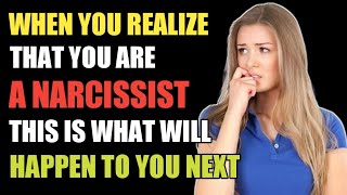 when you realize that you are a narcissist, this is what will happen to you next | NPD | Narcissism