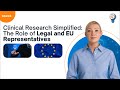 Clinical Research Simplified: The Role of Legal and EU Representatives