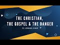 The Christian, The Gospel + The Danger | Ps Joshua Siaw | Skyline Online