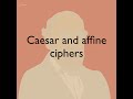 Caesar and affine ciphers