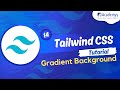 Tailwind CSS Tutorial #14 - Tailwind CSS Gradient Background